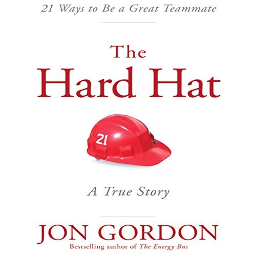 The Hard Hat: 21 Ways to Be a Great Teammate [Audiobook]