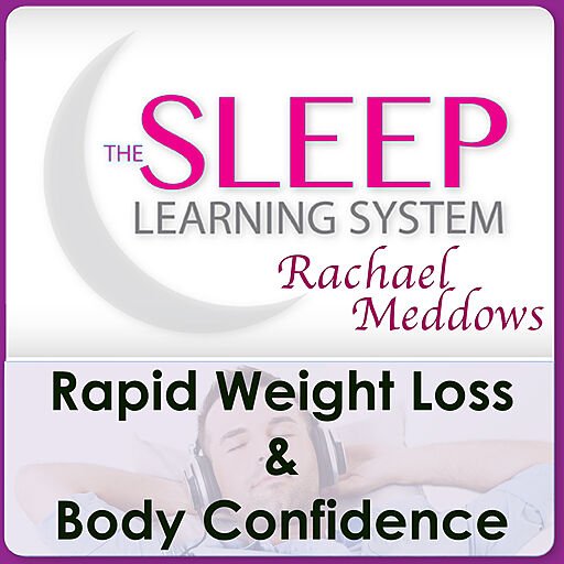 Rapid Weight Loss & Body Confidence with The Sleep Learning System & Rachael Meddows (Audiobook)