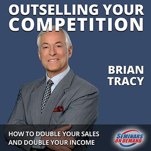 Outselling Your Competition   How to Double Your Sales & Double Your Income (Audiobook)