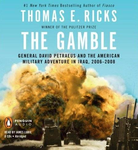 The Gamble: General David Petraeus and the American Military Adventure in Iraq, 2006 2008 [Audiobook]