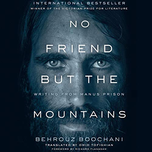 No Friend but the Mountains: Writing from Manus Prison [Audiobook]