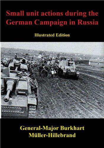 Small Unit Actions During The German Campaign In Russia (Illustrated Edition)