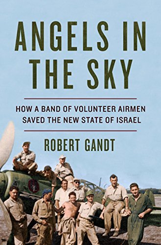 Angels in the Sky: How a Band of Volunteer Airmen Saved the New State of IsraelAudiobook