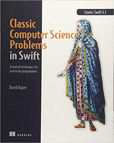 Classic Computer Science Problems in Swift: Essential Techniques for Practicing Programmers PDF