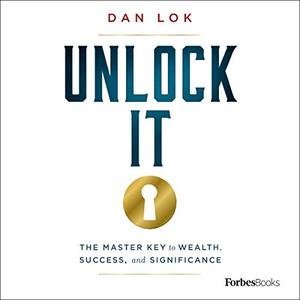 Unlock It The Master Key to Wealth, Success, and Significance [Audiobook]