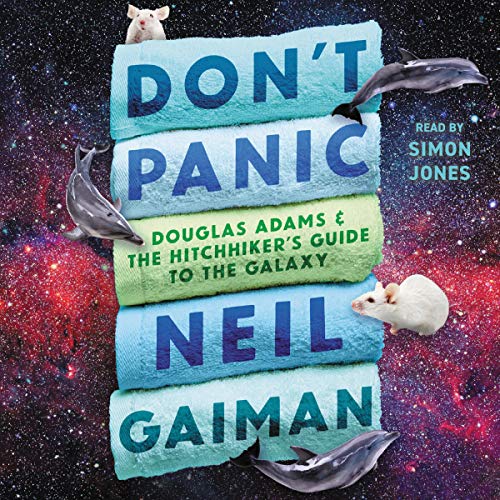 Don't Panic: Douglas Adams and the Hitchhiker's Guide to the Galaxy [Audiobook]
