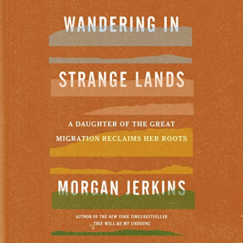 Wandering in Strange Lands: A Daughter of the Great Migration Reclaims Her Roots [Audiobook]