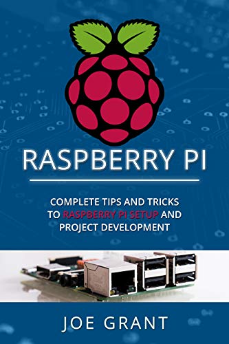 Raspberry Pi Complete Tips and Tricks to Raspberry Pi Setup and Project Development Raspberry Pi Complete Tips and Tricks to Raspberry Pi Setup and Project Development