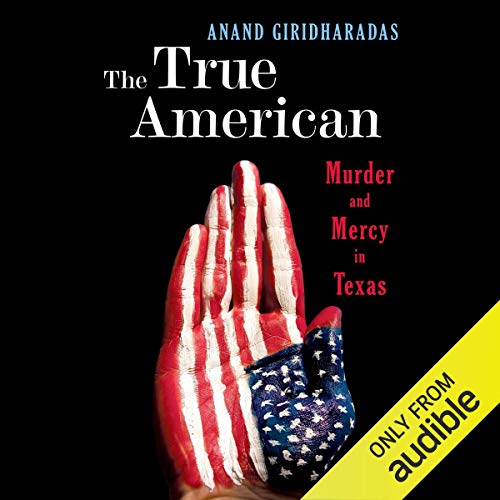 The True American: Murder and Mercy in Texas [Audiobook]