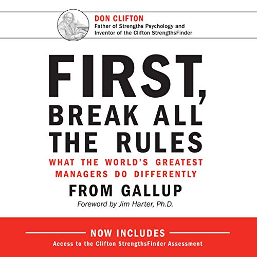 First, Break All the Rules: What the World's Greatest Managers Do Differently [Audiobook]