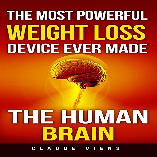 The Most Powerful Weight Loss Device Ever Made: The Human Brain (Audiobook)