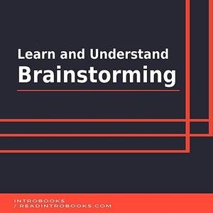 Learn and Understand Brainstorming (Audiobook)