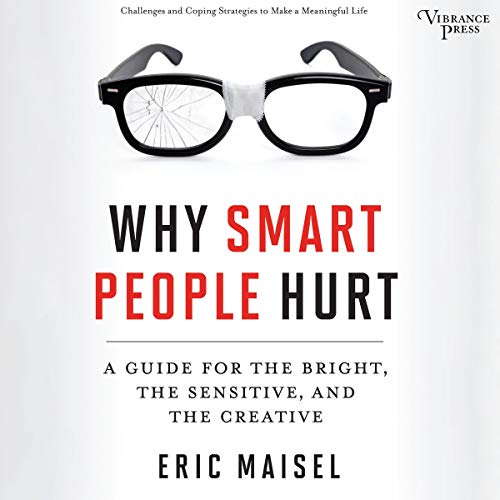 Why Smart People Hurt: A Guide for the Bright, the Sensitive, and the Creative [Audiobook]