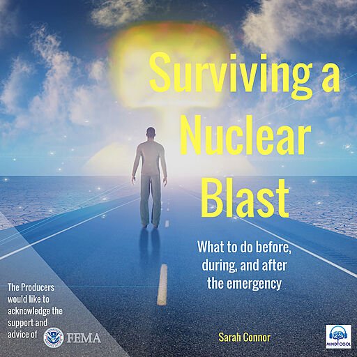 Surviving a Nuclear Blast: What to do before, during, and after the emergency (Audiobook)