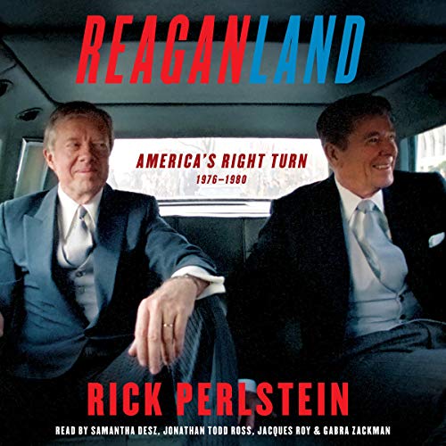 Reaganland: America's Right Turn 1976 1980 [Audiobook]