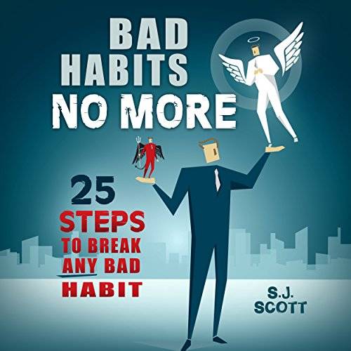 Bad Habits No More: 25 Steps to Break ANY Bad Habit [Audiobook]