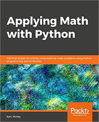 Download Applying Math with Python Practical recipes for solving