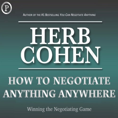 How to Negotiate Anything, Anywhere: Winning the Negotiating Game [Audiobook]