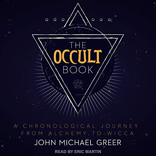 The Occult Book: A Chronological Journey from Alchemy to Wicca [Audiobook]