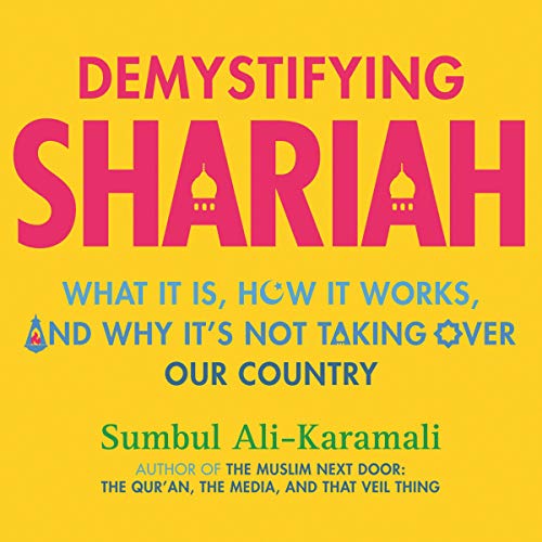 Demystifying Shariah: What It Is, How It Works, and Why It's Not Taking Over Our Country (Audiobook)