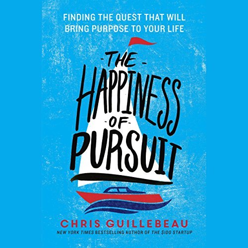 The Happiness of Pursuit: Finding the Quest That Will Bring Purpose to Your Life [Audiobook]