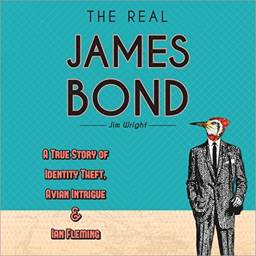 The Real James Bond: A True Story of Identity Theft, Avian Intrigue, and Ian Fleming (Audiobook)