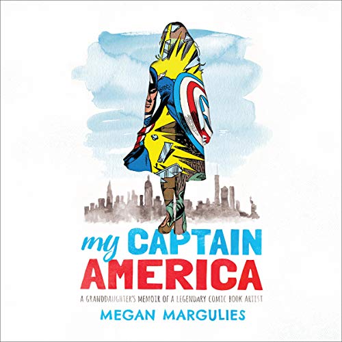 My Captain America: A Granddaughter's Memoir of a Legendary Comic Book Artist (Audiobook)
