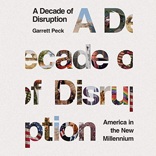 A Decade of Disruption: America in the New Millennium [Audiobook]