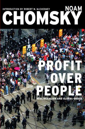 Profit Over People: Neoliberalism &amp; Global Order