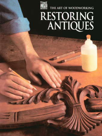 Restoring Antiques (Art of Woodworking S.) PDF