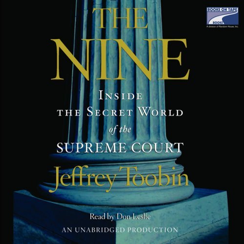The Nine: Inside the Secret World of the Supreme Court [Audiobook]