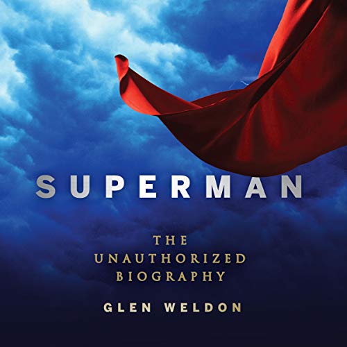 Superman: The Unauthorized Biography [Audiobook]