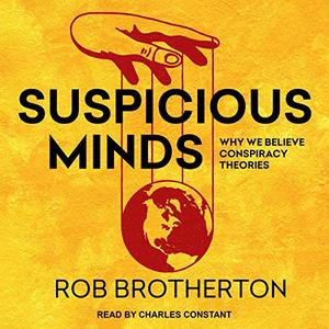 Suspicious Minds: Why We Believe Conspiracy Theories [Audiobook]