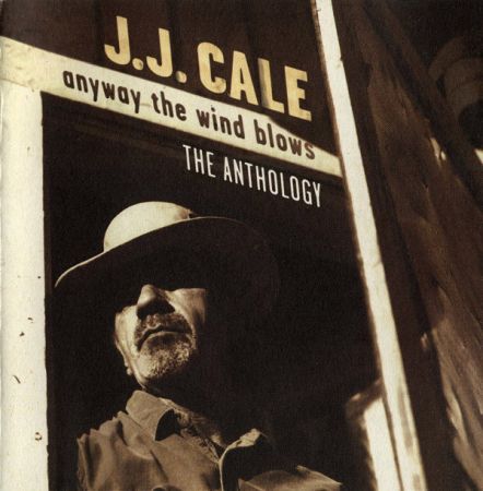 J.J. Cale ‎- Anyway The Wind Blows   The Anthology (1997)