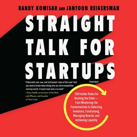 Straight Talk for Startups: 100 Insider Rules for Beating the Odds...[Audiobook]