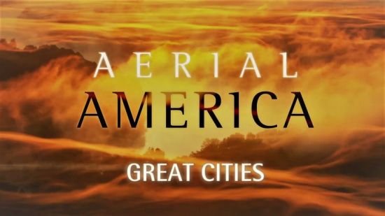 Smithsonian Ch. - Aerial America: Great Cities (2019) 1080p HDTV x264 AAC MVGroup