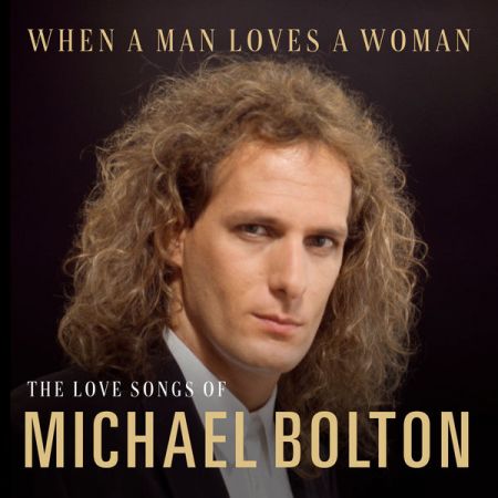 Michael Bolton   When A Man Loves A Woman: The Love Songs of Michael Bolton (2020) MP3