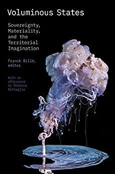 Voluminous States - Sovereignty, Materiality, and the Territorial Imagination