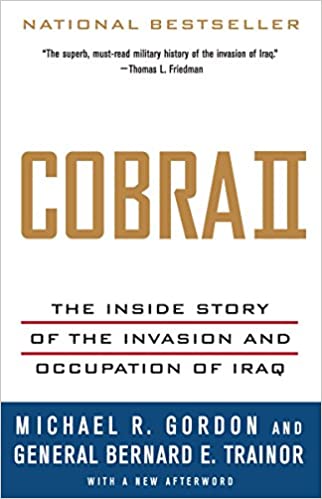 Cobra II: The Inside Story of the Invasion and Occupation of Iraq