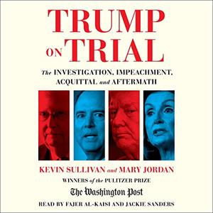 Trump on Trial: The Investigation, Impeachment, Acquittal and Aftermath [Audiobook]