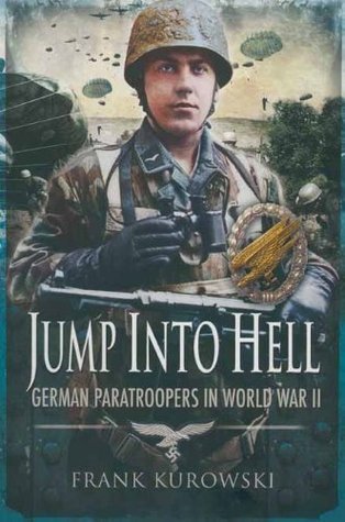Jump into Hell: German Paratroopers in World War II