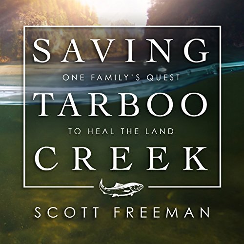 Saving Tarboo Creek: One Family's Quest to Heal the Land [Audiobook]