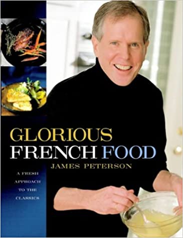 Glorious French Food: A Fresh Approach to the Classics