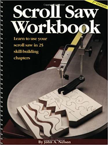 Scroll Saw Workbook: Learn to Use Your Scroll Saw in 25 Skill-Building Chapters