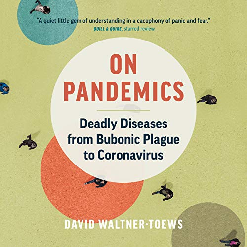 On Pandemics: Deadly Diseases from Bubonic Plague to Coronavirus [Audiobook]