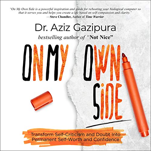 On My Own Side: Transform Self Criticism and Doubt into Permanent Self Worth and Confidence (Audiobook)