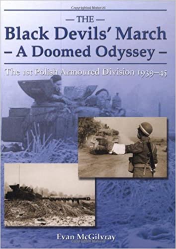 The Black Devils' MarchA Doomed Odyssey: The 1st Polish Armoured Division 1939 1945