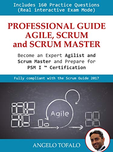Professional Guide Agile, Scrum and Scrum Master Profession: Become an expert Agilist and prepare for the PSM