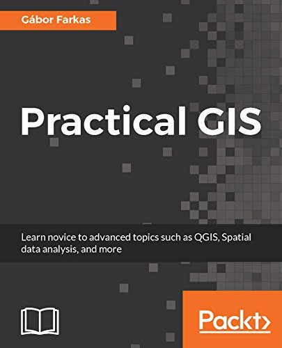 Practical GIS: Learn novice to advanced topics such as QGIS, Spatial data analysis