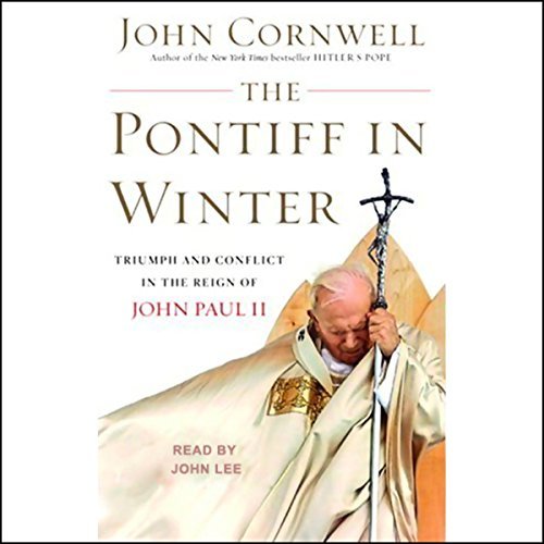 The Pontiff in Winter: Triumph and Conflict in the Reign of John Paul II [Audiobook]
